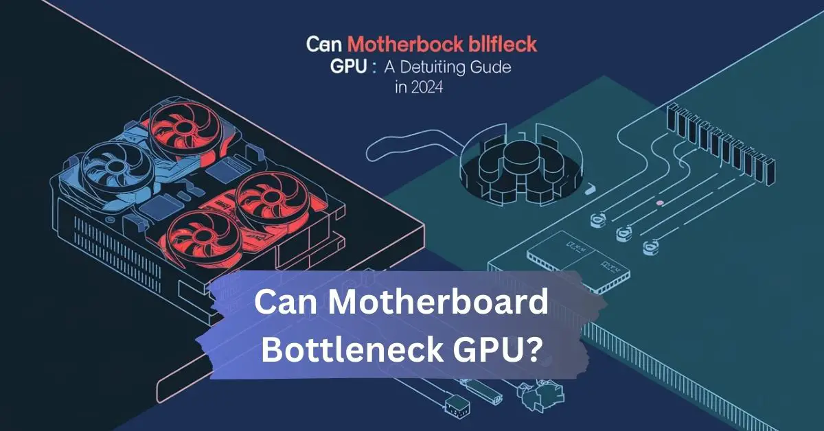 Can Motherboard Bottleneck GPU