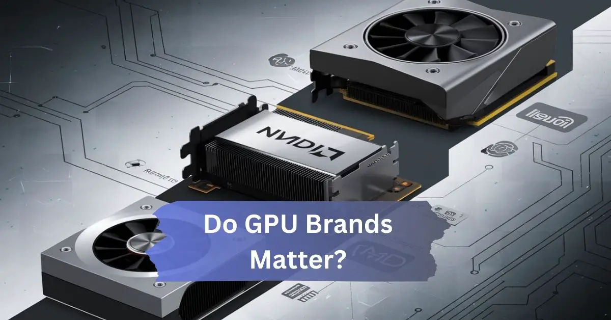 Do GPU Brands Matter?