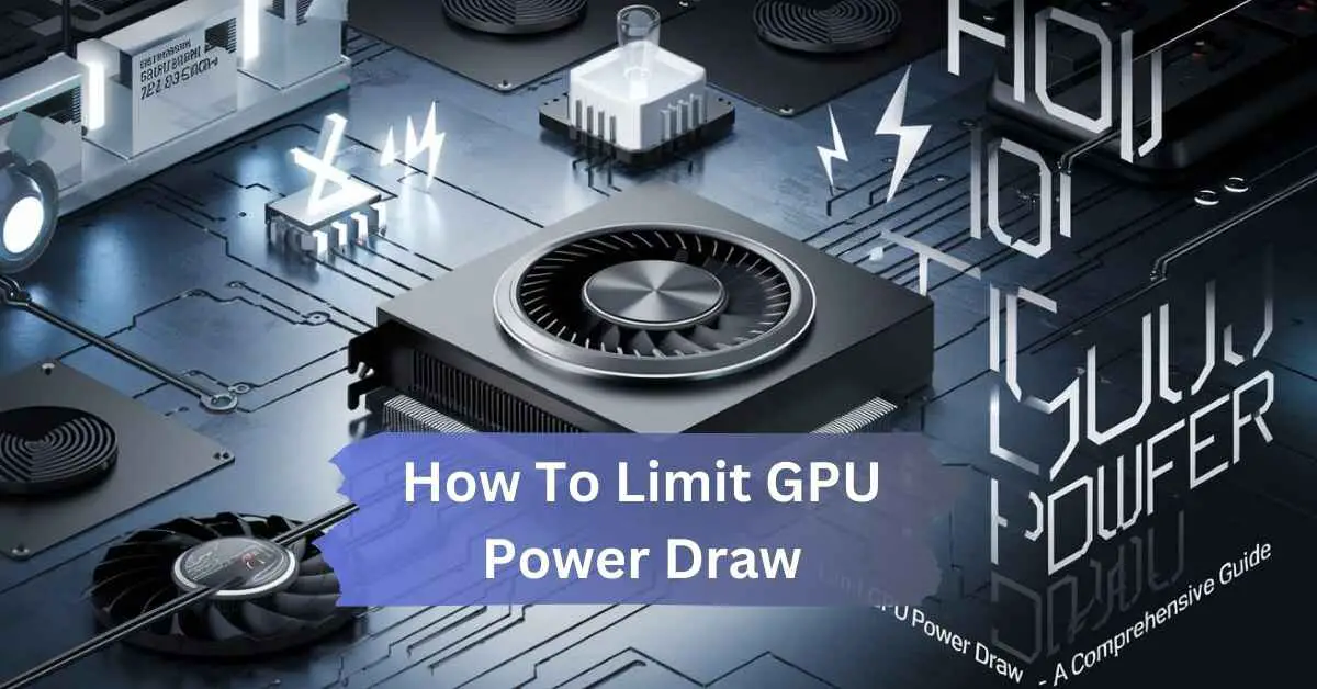 How To Limit GPU Power Draw