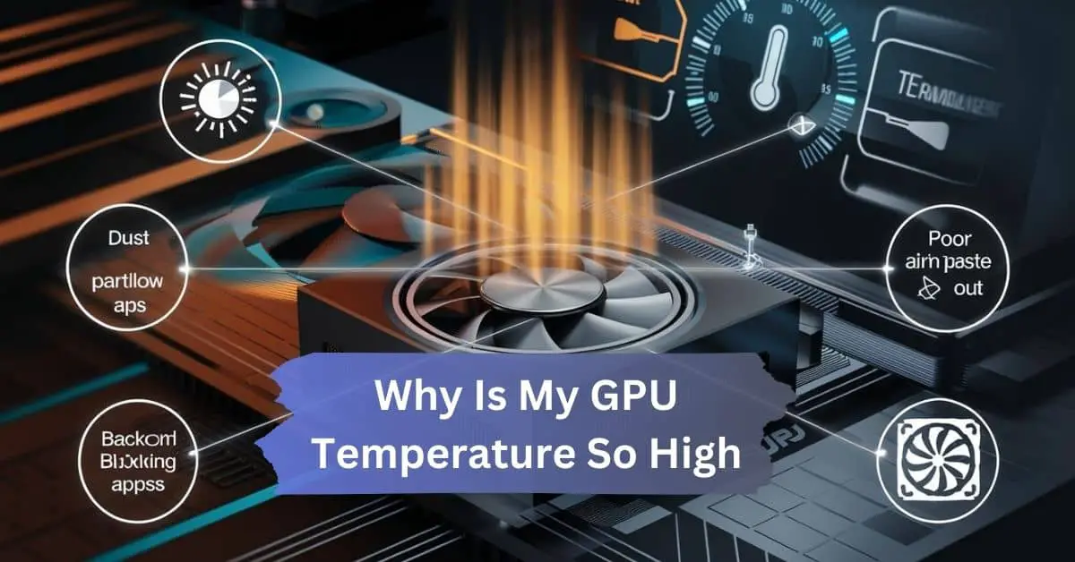 Why Is My GPU Temperature So High