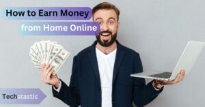 How to Earn Money from Home Online